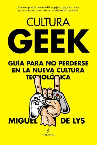 CULTURA GEEK | 9788411315142 | DE LYS,MIGUEL | Libreria Geli - Librería Online de Girona - Comprar libros en catalán y castellano