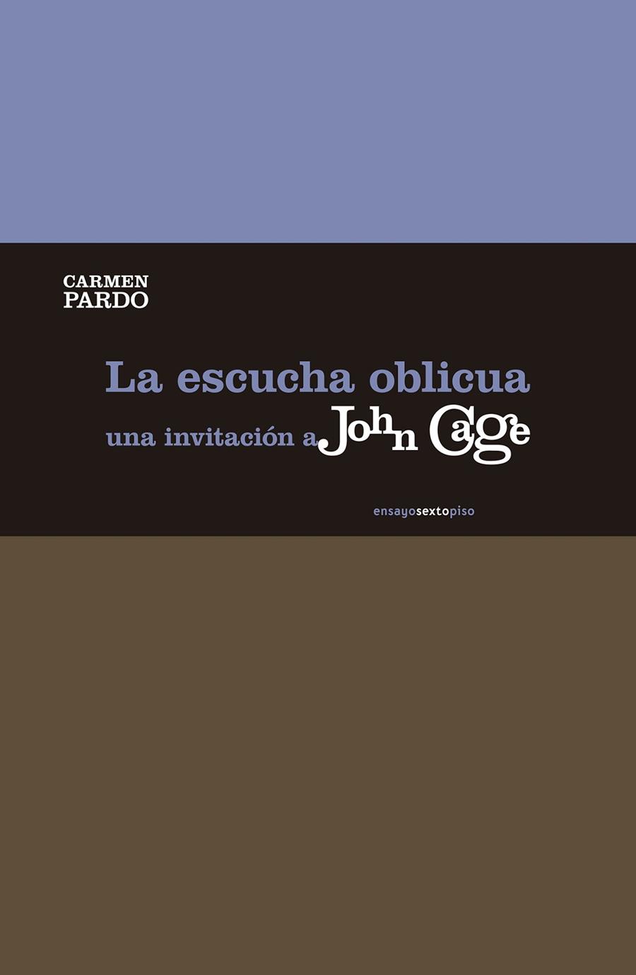 LA ESCUCHA OBLICUA.UNA INVITACIÓN A JOHN CAGE | 9788415601661 | PARDO,CARMEN | Llibreria Geli - Llibreria Online de Girona - Comprar llibres en català i castellà
