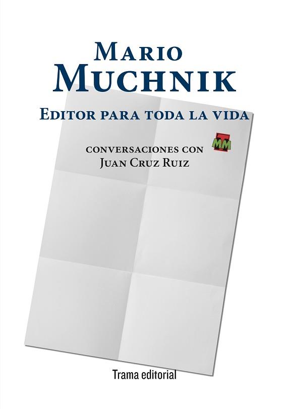 MARIO MUCHNIK.EDITOR PARA TODA LA VIDA | 9788412328325 | MUCHNIK,MARIO/CRUZ RUIZ,JUAN | Libreria Geli - Librería Online de Girona - Comprar libros en catalán y castellano