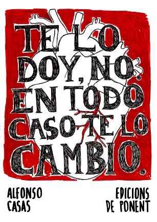 TE LO DOY,NO EN TODO CASO TE LO CAMBIO | 9788415944096 | CASAS,ALFONSO | Llibreria Geli - Llibreria Online de Girona - Comprar llibres en català i castellà
