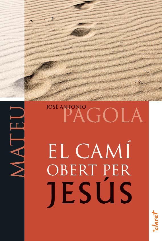 EL CAMÍ OBERT PER JESÚS - MATEU | 9788498466744 | PAGOLA,JOSÉ ANTONIO | Llibreria Geli - Llibreria Online de Girona - Comprar llibres en català i castellà