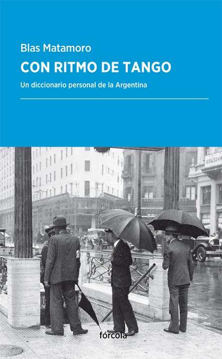 CON RITMO DE TANGO.UN DICCIONARIO PERSONAL DE LA ARGENTINA | 9788416247783 | MATAMORO,BLAS | Libreria Geli - Librería Online de Girona - Comprar libros en catalán y castellano