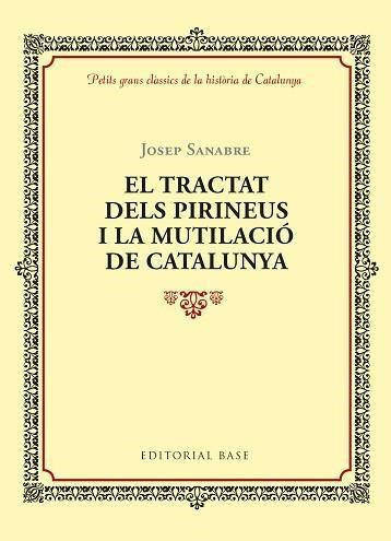 EL TRACTAT DELS PIRINEUS I LA MUTILACIÓ DE CATALUNYA | 9788416587964 | RUBIÓ I LLUCH,ANTONI | Llibreria Geli - Llibreria Online de Girona - Comprar llibres en català i castellà