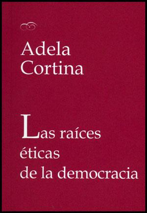LAS RAICES ETICAS DE LA DEMOCRACIA | 9788437078304 | CORTINA,ADELA | Libreria Geli - Librería Online de Girona - Comprar libros en catalán y castellano