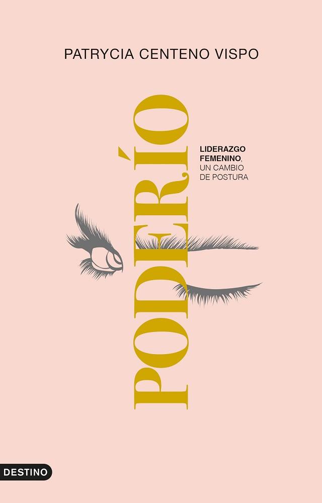 PODERÍO.LIDERAZGO FEMENINO,UN CAMBIO DE POSTURA (TAN IMPRESCINDIBLE COMO IMPOSTERGABLE) | 9788423360918 | CENTENO VISPO,PATRYCIA | Libreria Geli - Librería Online de Girona - Comprar libros en catalán y castellano