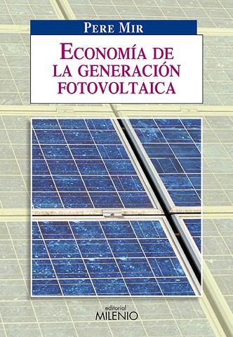 ECONOMIA DE LA GENERACION FOTOVOLTAICA | 9788497432894 | MIR,PERE | Libreria Geli - Librería Online de Girona - Comprar libros en catalán y castellano