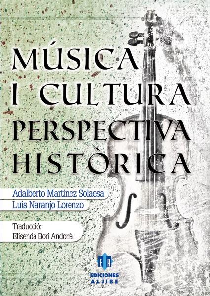 MUSICA I CULTURA.PERSPECTIVA HISTORICA | 9788497007207 | MARTINEZ SOLAESA,ADALBERTO/NARANJO LORENZO,LUIS | Llibreria Geli - Llibreria Online de Girona - Comprar llibres en català i castellà