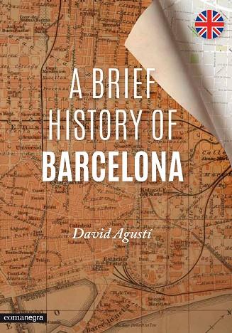 A BRIEF HISTORY OF BARCELONA | 9788416033294 | AGUSTÍ,DAVID | Libreria Geli - Librería Online de Girona - Comprar libros en catalán y castellano