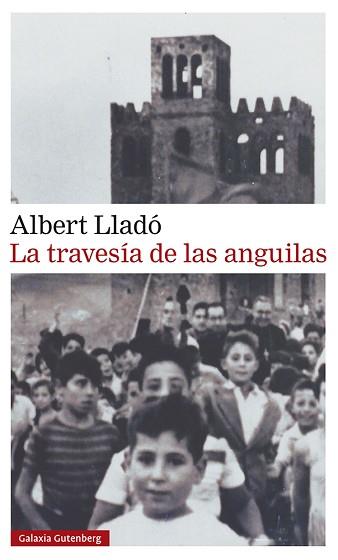LA TRAVESÍA DE LAS ANGUILAS | 9788417971434 | LLADÓ,ALBERT | Libreria Geli - Librería Online de Girona - Comprar libros en catalán y castellano