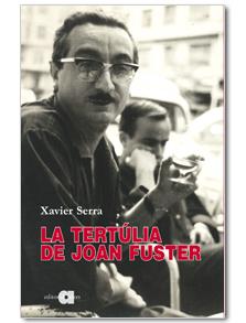 LA TERTÚLIA DE JOAN FUSTER | 9788492542710 | SERRA,XAVIER | Libreria Geli - Librería Online de Girona - Comprar libros en catalán y castellano