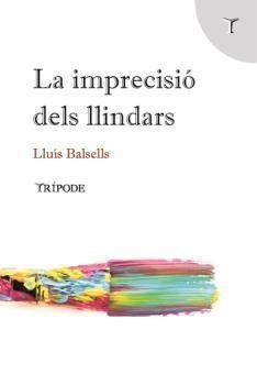 LA IMPRECISIÓ DELS LLINDARS | 9788412501216 | BALSELLS.LLUIS | Libreria Geli - Librería Online de Girona - Comprar libros en catalán y castellano