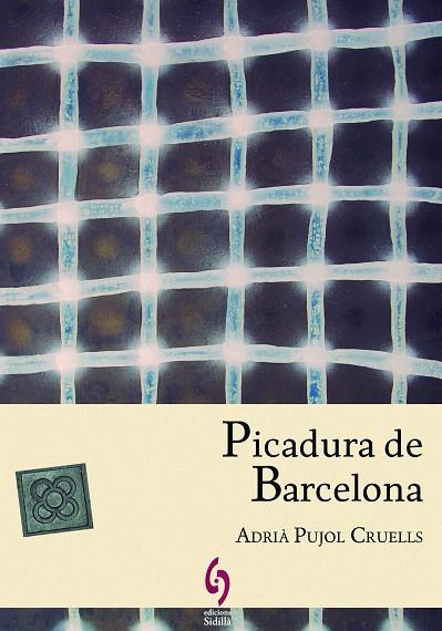 PICADURA DE BARCELONA | 9788494256417 | PUJOL CRUELLS,ADRIÀ | Libreria Geli - Librería Online de Girona - Comprar libros en catalán y castellano