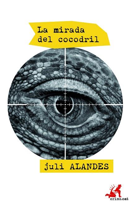 LA MIRADA DEL COCODRIL | 9788415900665 | ALANDES,JULI | Libreria Geli - Librería Online de Girona - Comprar libros en catalán y castellano