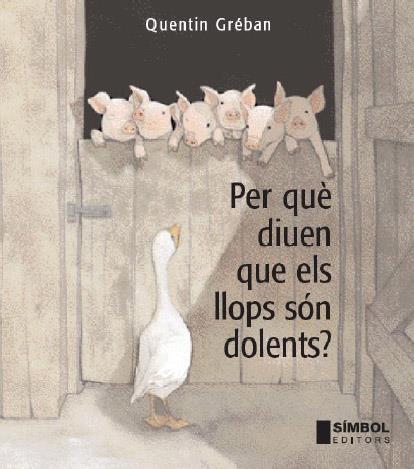 PER QUE DIUEN QUE ELS LLOPS SON DOLENTS | 9788495987662 | GREBAN,QUENTIN | Llibreria Geli - Llibreria Online de Girona - Comprar llibres en català i castellà