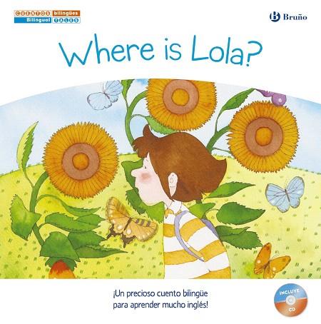 CUENTOS BILINGÜES.WHERE IS LOLA?/¿DÓNDE ESTÁ LOLA? | 9788469600238 | LÓPEZ NARVÁEZ,CONCHA | Llibreria Geli - Llibreria Online de Girona - Comprar llibres en català i castellà