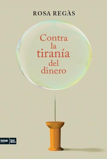 CONTRA LA TIRANIA DEL DINERO | 9788494008948 | REGAS,ROSA | Libreria Geli - Librería Online de Girona - Comprar libros en catalán y castellano