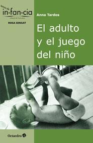 EL ADULTO Y EL JUEGO DEL NIÑO | 9788499215266 | TARDOS,ANNA | Libreria Geli - Librería Online de Girona - Comprar libros en catalán y castellano