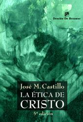 LA ETICA DE CRISTO | 9788433020277 | CASTILLO,JOSE M. | Libreria Geli - Librería Online de Girona - Comprar libros en catalán y castellano
