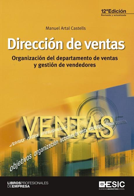 DIRECCIÓN DE VENTAS.ORGANIZACIÓN DEL DEPARTAMENTO DE VENTAS Y GESTIÓN DE VENDEDORES (12ED/2014) | 9788473569743 | ARTAL CASTELLS,MANUEL | Libreria Geli - Librería Online de Girona - Comprar libros en catalán y castellano