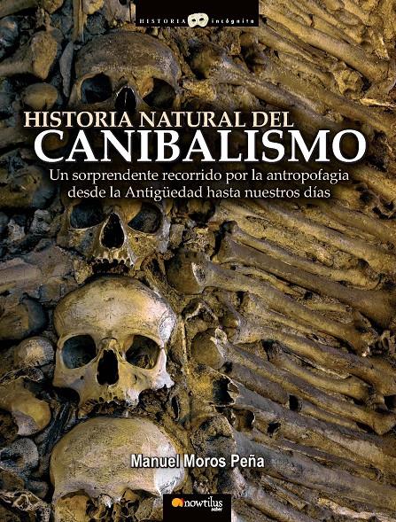 HISTORIA NATURAL DEL CANIBALISMO | 9788497635158 | PEÑA MOROS,MANUEL | Libreria Geli - Librería Online de Girona - Comprar libros en catalán y castellano
