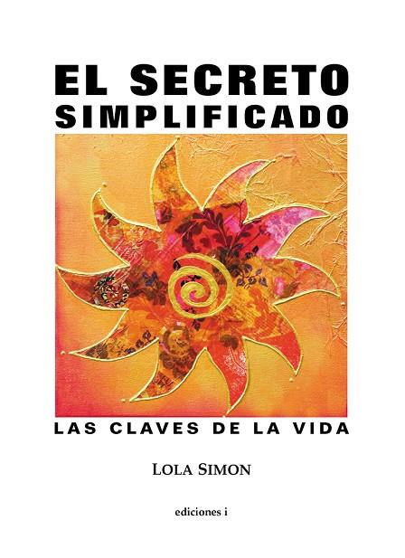 EL SECRETO SIMPLIFICADO.LAS CLAVES E LA VIDA | 9788496851313 | SIMON,LOLA | Llibreria Geli - Llibreria Online de Girona - Comprar llibres en català i castellà