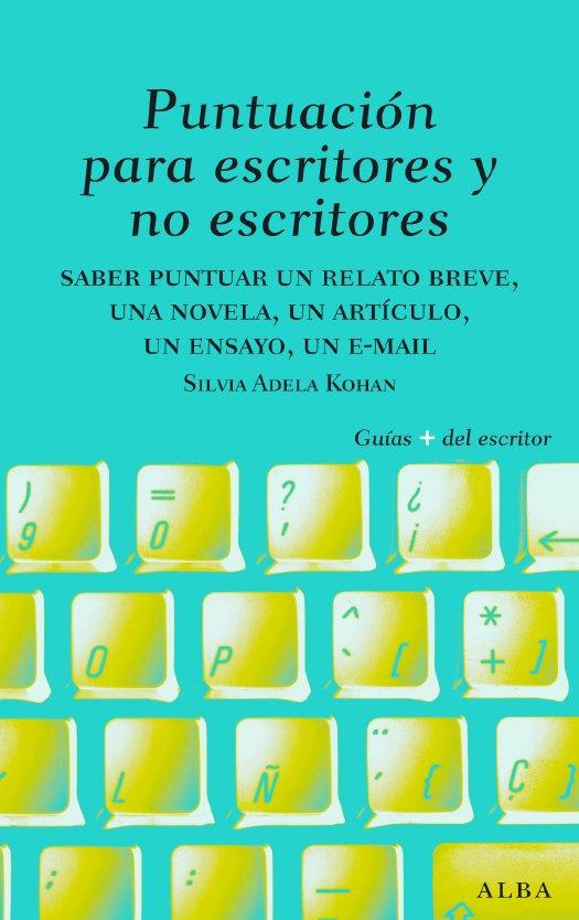 PUNTUACION PARA ESCRITORES Y NO ESCRITORES | 9788484285656 | KOHAN,SILVIA | Llibreria Geli - Llibreria Online de Girona - Comprar llibres en català i castellà