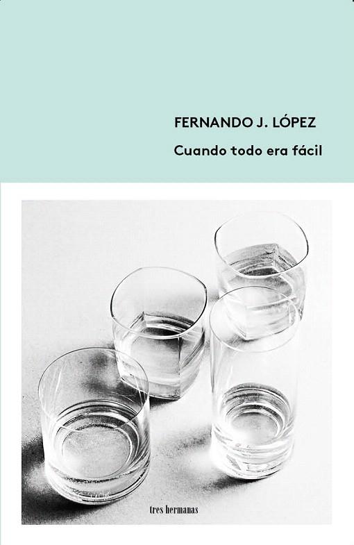 CUANDO TODO ERA FÁCIL | 9788494434884 | LÓPEZ,FERNANDO J. | Llibreria Geli - Llibreria Online de Girona - Comprar llibres en català i castellà