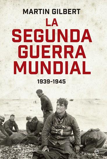 LA SEGUNDA GUERRA MUNDIAL.1939-1945 | 9788490601648 | GILBERT,MARTIN | Libreria Geli - Librería Online de Girona - Comprar libros en catalán y castellano