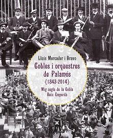 COBLES I ORQUESTRES DE PALAMÓS (1843-2014).MIG SEGLE DE LA COBLA BAIX EMPORDÀ | 9788483307878 | MERCADER I BRAVO,LLUÍS | Libreria Geli - Librería Online de Girona - Comprar libros en catalán y castellano