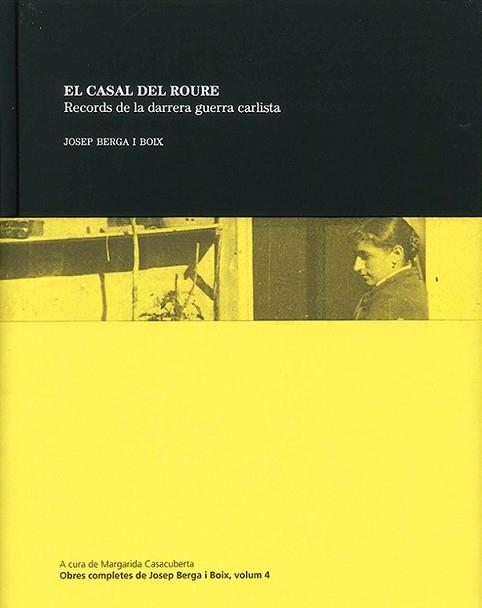 EL CASAL DEL ROURE.RECORDS DE LA DARRERA GUERRA CARLISTA(OBRES COMPLETES JOSEP BERGA I BOIX-4) | 9788494749438 | BERGA BOIX,JOSEP | Libreria Geli - Librería Online de Girona - Comprar libros en catalán y castellano