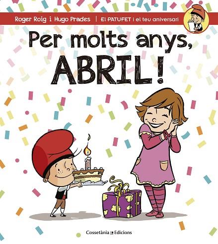PER MOLTS ANYS,ABRIL! | 9788490344491 | ROIG,ROGER/PRADES,HUGO | Libreria Geli - Librería Online de Girona - Comprar libros en catalán y castellano
