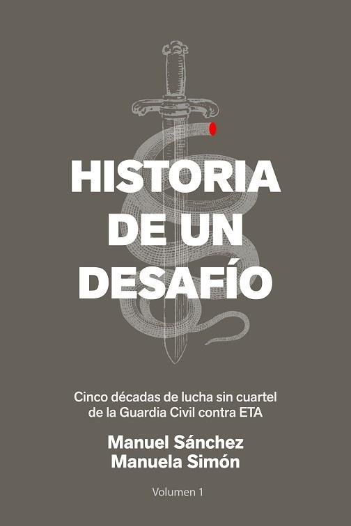 HISTORIA DE UN DESAFÍO.CINCO DÉCADAS DE LUCHA SIN CUARTEL DE LA GUARDIA CIVIL CONTRA ETA | 9788499426365 | SÁNCHEZ CORBÍ,MANUEL/SIMÓN,MANUELA | Libreria Geli - Librería Online de Girona - Comprar libros en catalán y castellano