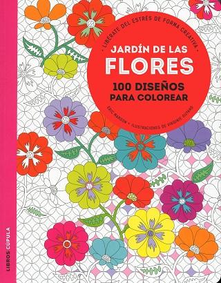 JARDÍN DE LAS FLORES.100 DISEÑOS PARA COLOREAR | 9788448021993 | Libreria Geli - Librería Online de Girona - Comprar libros en catalán y castellano
