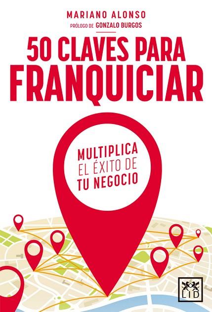 50 CLAVES PARA FRANQUICIAR | 9788416624621 | ALONSO PRIETO,MARIANO | Llibreria Geli - Llibreria Online de Girona - Comprar llibres en català i castellà