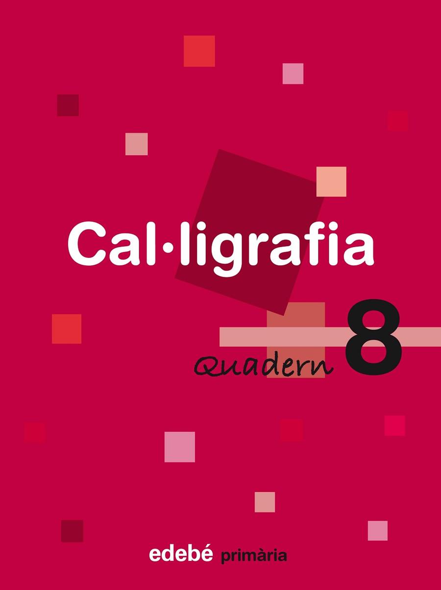 QUADERN CAL.LIGRAFIA PRIMARIA-8 | 9788423688487 | EDEBÉ, OBRA COLECTIVA | Libreria Geli - Librería Online de Girona - Comprar libros en catalán y castellano