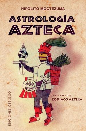 ASTROLOGIA AZTECA.LAS CLAVES DEL ZODIACO AZTECA | 9788497776738 | MOCTEZUMA,HIPOLITO | Libreria Geli - Librería Online de Girona - Comprar libros en catalán y castellano