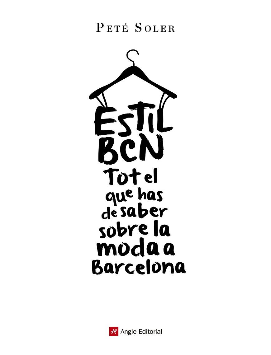 ESTIL BCN.TOT EL QUE HAS DE SABER SOBRE LA MODA DE BARCELONA | 9788415695646 | SOLER,PETÉ | Libreria Geli - Librería Online de Girona - Comprar libros en catalán y castellano