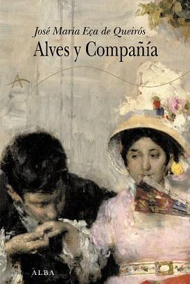 ALVES Y COMPAÑIA | 9788484283416 | EÇA DE QUEIROS,JOSE MARIA | Libreria Geli - Librería Online de Girona - Comprar libros en catalán y castellano