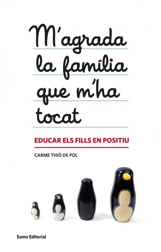 M'AGRADA LA FAMÍLIA QUE M'HA TOCAT.EDUCAR ELS FILLS EN POSITIU | 9788497664608 | THIO DE POL,CARME | Llibreria Geli - Llibreria Online de Girona - Comprar llibres en català i castellà