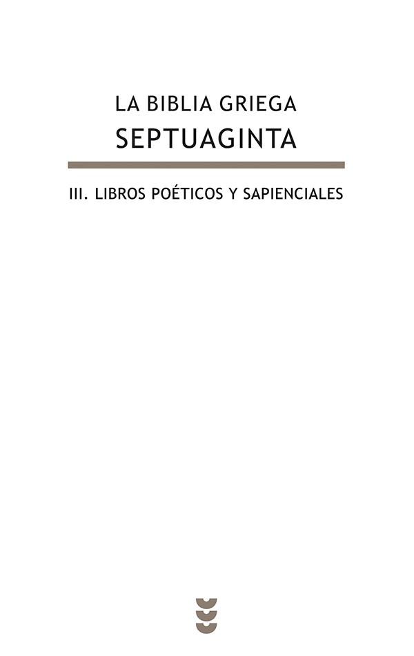 LA BIBLIA GRIEGA.SEPTUAGINTA-3.LIBROS POÉTICOS Y SAPIENCIALES | 9788430118540 |   | Llibreria Geli - Llibreria Online de Girona - Comprar llibres en català i castellà