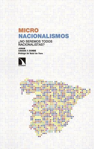 MICRONACIONALISMOS.¿NO SEREMOS TODOS NACIONALISTAS? | 9788490975190 | CAGIAO Y CONDE,JORGE | Llibreria Geli - Llibreria Online de Girona - Comprar llibres en català i castellà
