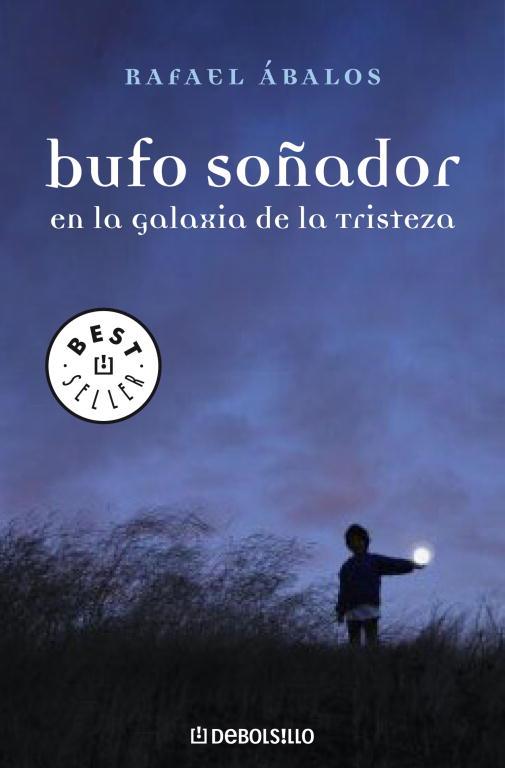 BUFO SOÑADOR EN LA GALAXIA DE LA TRISTEZA | 9788483465448 | ABALOS,RAFAEL | Llibreria Geli - Llibreria Online de Girona - Comprar llibres en català i castellà