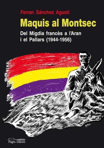 MAQUIS AL MONTSENY.DEL MIGDIA FRANCES A L'ARAN I EL PALLARS | 9788497796644 | SANCHEZ AGUSTI,FERRAN | Llibreria Geli - Llibreria Online de Girona - Comprar llibres en català i castellà