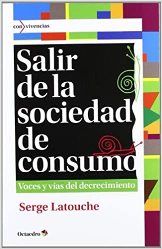 SALIR DE LA SOCIEDAD DE CONSUMO | 9788499212685 | LATOUCHE,SERGE | Libreria Geli - Librería Online de Girona - Comprar libros en catalán y castellano