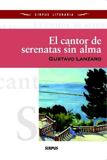 EL CANTOR DE SERENATAS SIN ALMA | 9788496483835 | LANZARO,GUSTAVO | Libreria Geli - Librería Online de Girona - Comprar libros en catalán y castellano