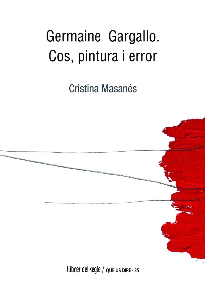GERMAINE GARGALLO.COS,PINTURA I ERROR | 9788489885783 | MASANÉS,CRISTINA | Libreria Geli - Librería Online de Girona - Comprar libros en catalán y castellano