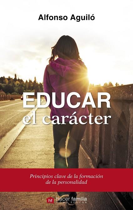 EDUCAR EL CARÁCTER | 9788490610220 | AGUILÓ,ALFONSO | Llibreria Geli - Llibreria Online de Girona - Comprar llibres en català i castellà