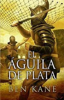 EL AGUILA DE PLATA | 9788466643474 | KANE,BEN | Libreria Geli - Librería Online de Girona - Comprar libros en catalán y castellano