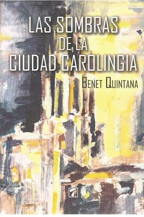 LAS SOMBRAS DE LA CIUDAD CAROLINGIA | 9788417393854 | QUINTANA RAMIÓ,BENET | Llibreria Geli - Llibreria Online de Girona - Comprar llibres en català i castellà