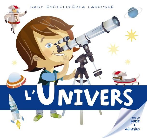 L'UNIVERS (BABY ENCICLOPÈDIA) | 9788416641178 | LAROUSSE EDITORIAL | Llibreria Geli - Llibreria Online de Girona - Comprar llibres en català i castellà